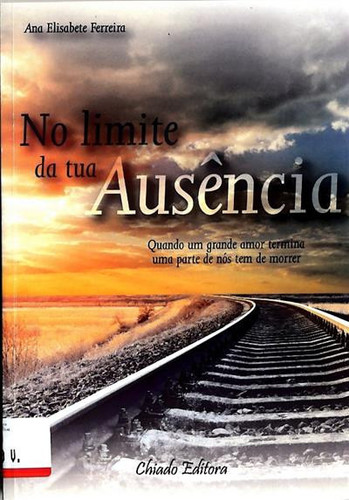 No limite da tua ausência: quando um grande amor termina uma parte de nós tem que morrer