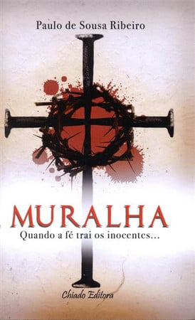 Muralha: [quando a fé trai os inocentes...]