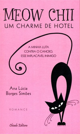 Meow Chi: um charme de hotel: a minha luta contra a cancro, esse implacável inimigo
