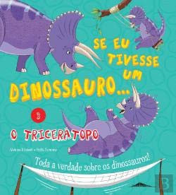Se Eu Tivesse um Dinossauro 3 O Tricerátopo (Portuguese Edition)