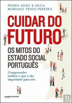 Cuidar do futuro o mitos do estado social portugués