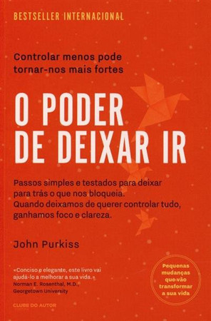 O poder de deixar ir: como deixar para trás tudo o que nos impede de avançar