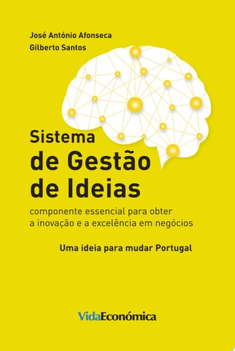 Sistema de Gestão de Ideias Componente essencial para obter a inovação e a excelência em negócios