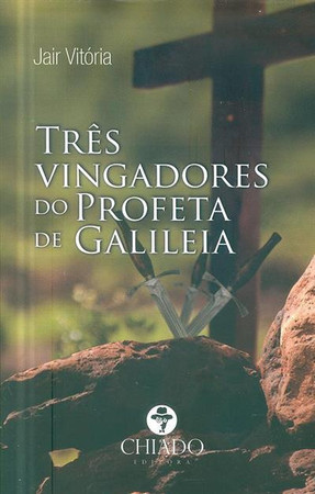 Três vingadores do profeta da Galileia