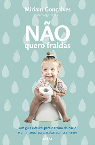 Não quero fraldas: Um guia de salvação para pais e camas e um manual para acabar com a enurese (Portuguese Edition)