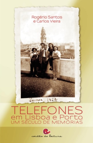 Telefones em Lisboa e Porto um século de memórias