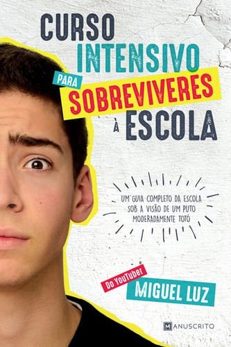 Curso Intensivo para Sobreviveres à Escola (Portuguese Edition)
