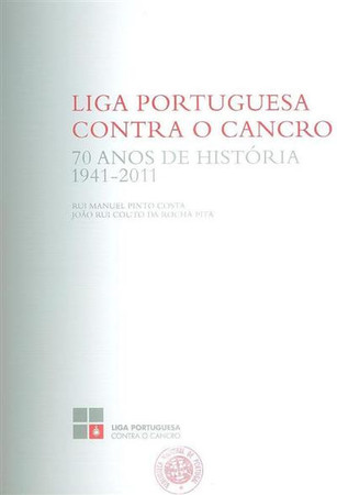 Liga Portuguesa Contra o Cancro: 70 anos de história (1941-2011)