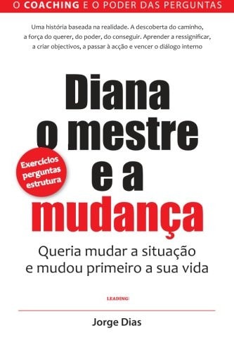 Diana, o Mestre e a Mudança: O coaching e o poder das perguntas (Portuguese Edition)