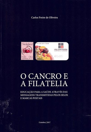 O cancro e a filatelia: educação para a saúde através das mensagens transmitidas pelos selos e marcas postais
