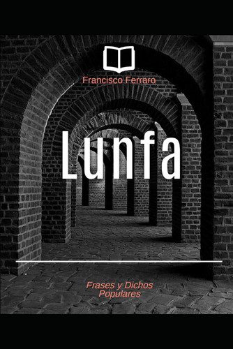 LUNFA: Frases y dichos populares (Spanish Edition)