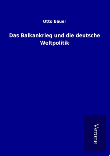 Das Balkankrieg und die deutsche Weltpolitik