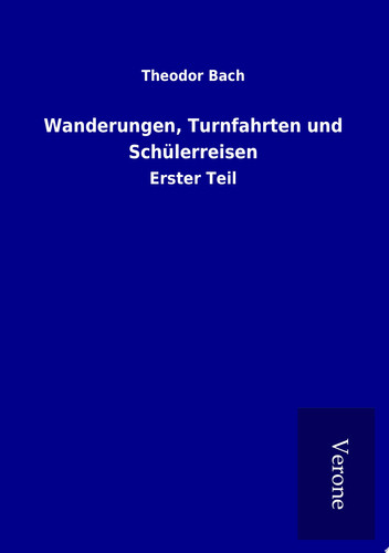 Wanderungen, Turnfahrten und Schülerreisen Erster Teil