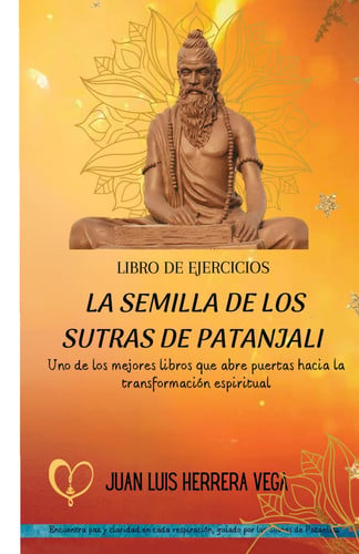 LIBRO DE EJERCICIOS LA SEMILLA DE LOS SUTRAS DE PATANJALI (Spanish Edition)