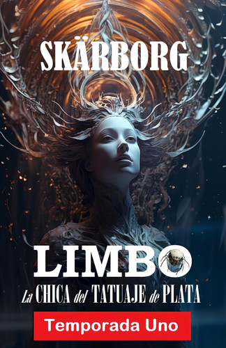 La CHICA del TATUAJE de PLATA - Temporada Uno: LIMBO (Spanish Edition)
