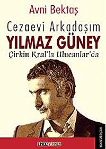 Cezaevi arkadaşım Yılmaz Güney Çirkin Kral'la Ulucanlar'da