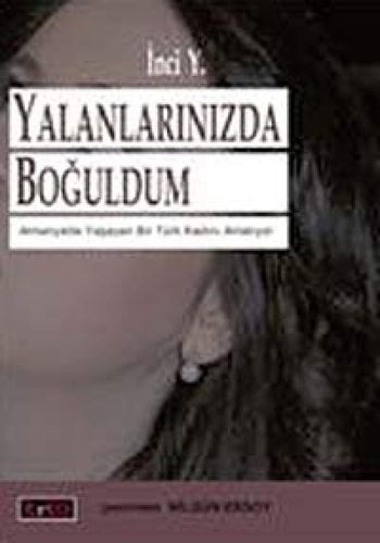 Yalanlarınızda boğuldum Almanya'da yaşayan bir Türk kadını anlatıyor