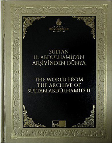 Sultan II. Abdülhamidʼin arşivinden dünya