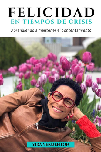 Felicidad en Tiempos de Crisis Aprendiendo a mantener el contentamiento