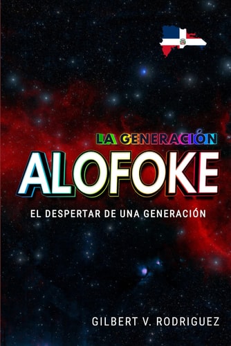 LA GENERACIÓN ALOFOKE: El despertar de una generación (Spanish Edition)