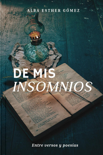 De mis insomnios: Entre versos y poesías (Spanish Edition)