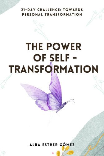 The Power of Self-Transformation: 21-Day Challenge: Towards Personal Transformation