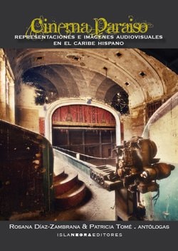Cinema paraíso representaciones e imágenes audiovisuales en el Caribe hispano