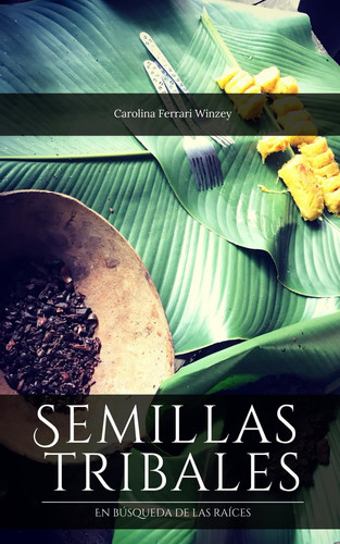 Semillas tribales: En búsqueda de las raíces (Spanish Edition)