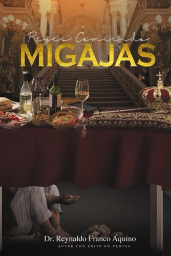 Reyes Comiendo Migajas (Spanish Edition)