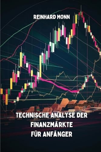 Technische Analyse der Finanzmärkte für Anfänger (German Edition)
