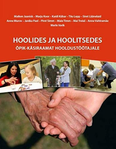 HOOLIDES JA HOOLITSEDES. ÕPIK-KÄSIRAAMAT HOOLDUSTÖÖTAJALE