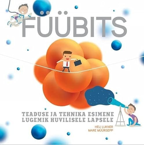 Füübits teaduse ja tehnika esimene lugemik huvilisele lapsele