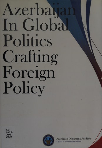 Azerbaijan in Global Politics Crafting Foreign Policy