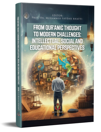 FROM QUR’ANIC THOUGHT TO MODERN CHALLENGES: INTELLECTUAL, SOCIAL AND EDUCATIONAL PERSPECTIVES