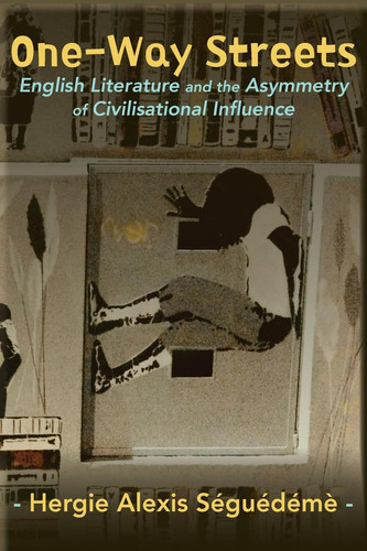 One-Way Streets English Literature and the Asymmetry of Civilisational Influence