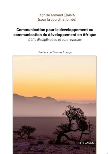 Communication pour le développement ou communication du développement en Afrique Défis disciplinaires et controverses