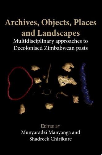 Archives, Objects, Places and Landscapes
