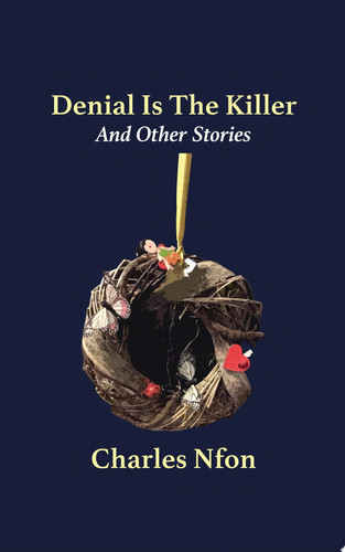 Denial Is The Killer and Other Stories