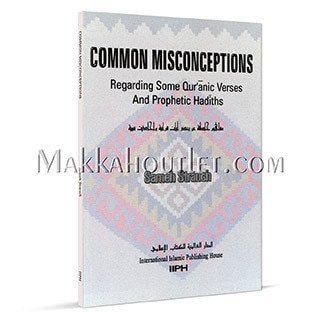 Common Misconceptions Regarding Some Qurʼānic Verses and Prophetic Hadīths