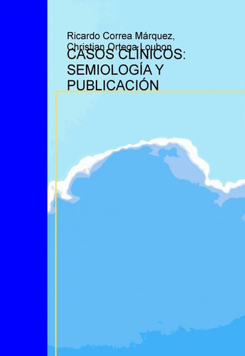 CASOS CLÍNICOS: SEMIOLOGÍA Y PUBLICACIÓN (Spanish Edition)