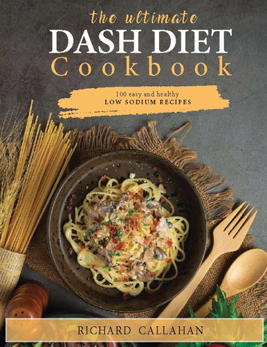 The Ultimate Dash Diet Cookbook: 100 Easy and Healthy Low Sodium Recipes