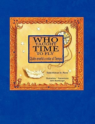 Who Taught Time to Fly * Quien Enseñó a Volar El Tiempo