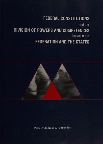 Federal Constitutions and the Division of Powers and Competences Between the Federation and the States A Comparative Study of the English-speaking and the German-speaking Federations, Being a Contribution to the Search for a Solution of the Cyprus Problem on a Federal Basis