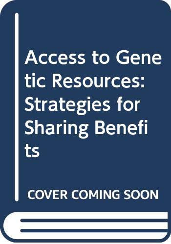 Access to Genetic Resources Strategies for Sharing Benefits