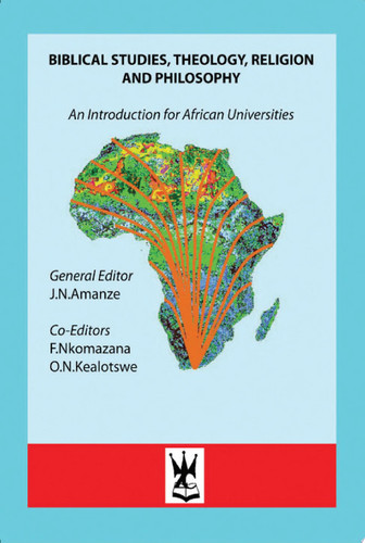 Biblical Studies, Theology, Religion and Philosophy An Introduction for African Universities