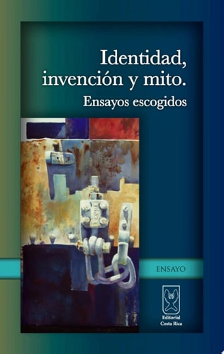 Identidad, invención y mito. Ensayos escogidos