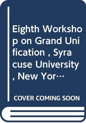 Eighth Workshop on Grand Unification , Syracuse University, New York, USA April 16-18, 1987