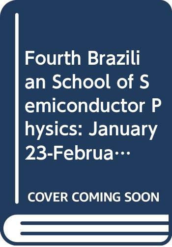 Fourth Brazilian School of Semiconductor Physics: January 23-February 3, 1989 Belo Horizonte, Brazil