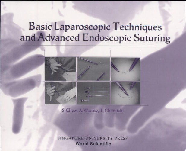 Basic Laparoscopic Techniques and Advanced Endoscopic Suturing A Practical Guidebook