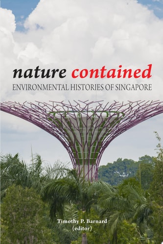 Nature Contained Environmental Histories of Singapore
